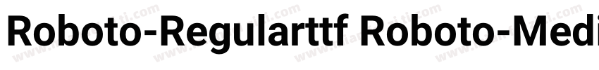 Roboto-Regularttf Roboto-Mediumtt字体转换